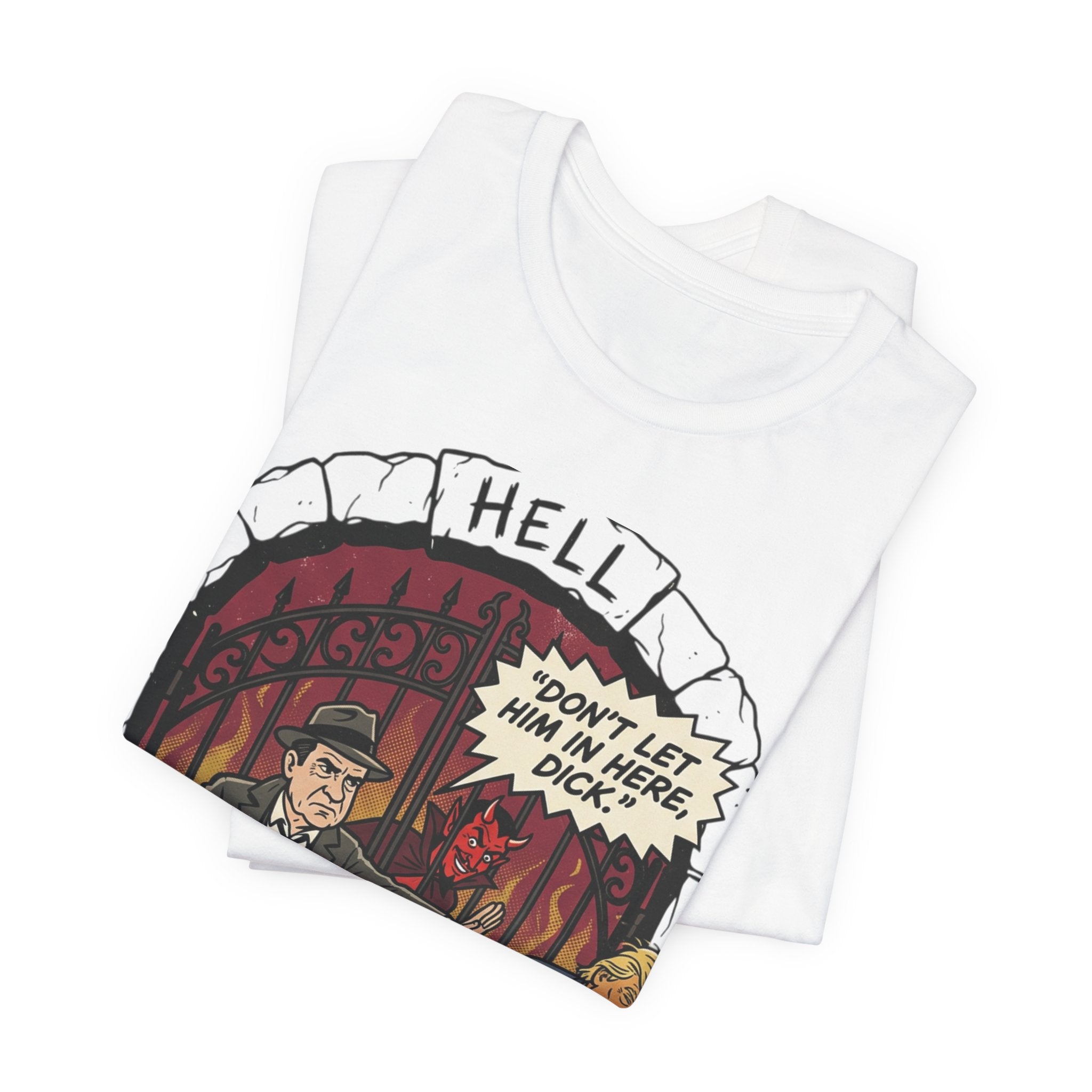 Political Satire Tee — "Don’t Let Him In Here, Dick" Graphic